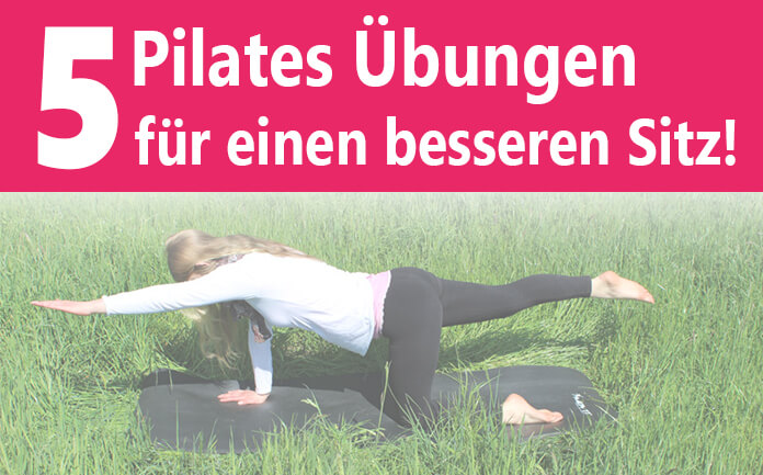 5 Einfache Pilates Ubungen Fur Einen Besseren Sitz Herzenspferd