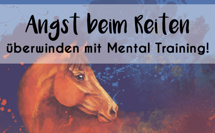 Gemälde eines Pferdes mit der Überschrift "Angst beim Reiten überwinden mit Mental Training"